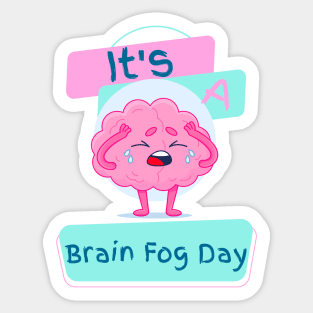 It's a Brain Fog Day Sticker